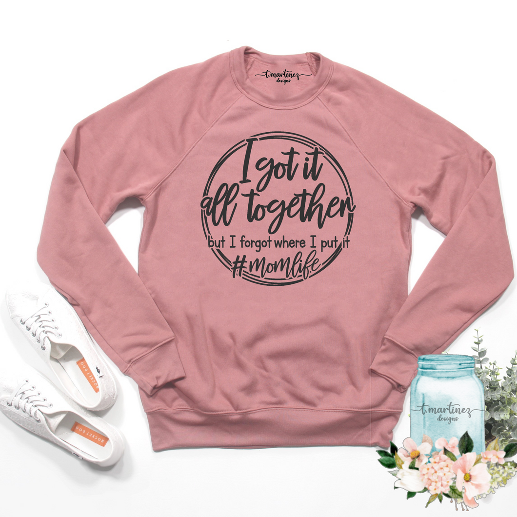 I Got It All Together - Mauve Sweatshirt